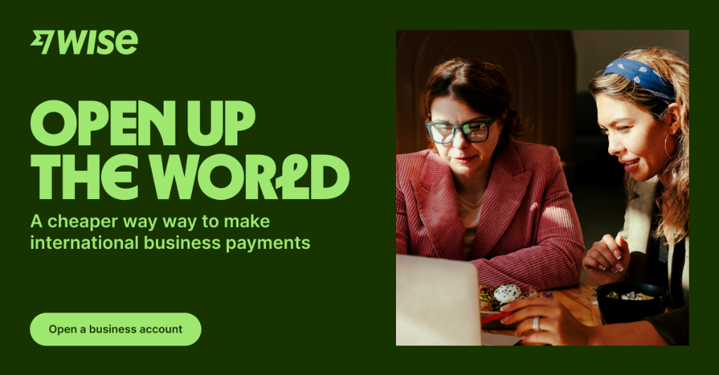 Wise: Open Up The World - A cheaper way to make international business payments